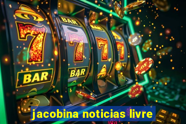 jacobina noticias livre